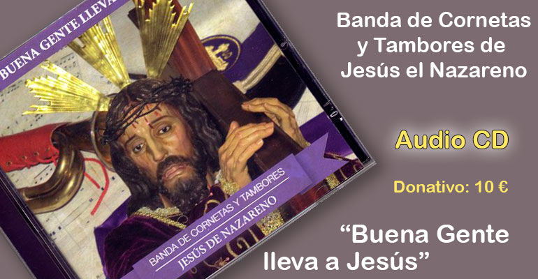 CD de la Banda de Cornetas y Tambores de Jesús El Nazareno